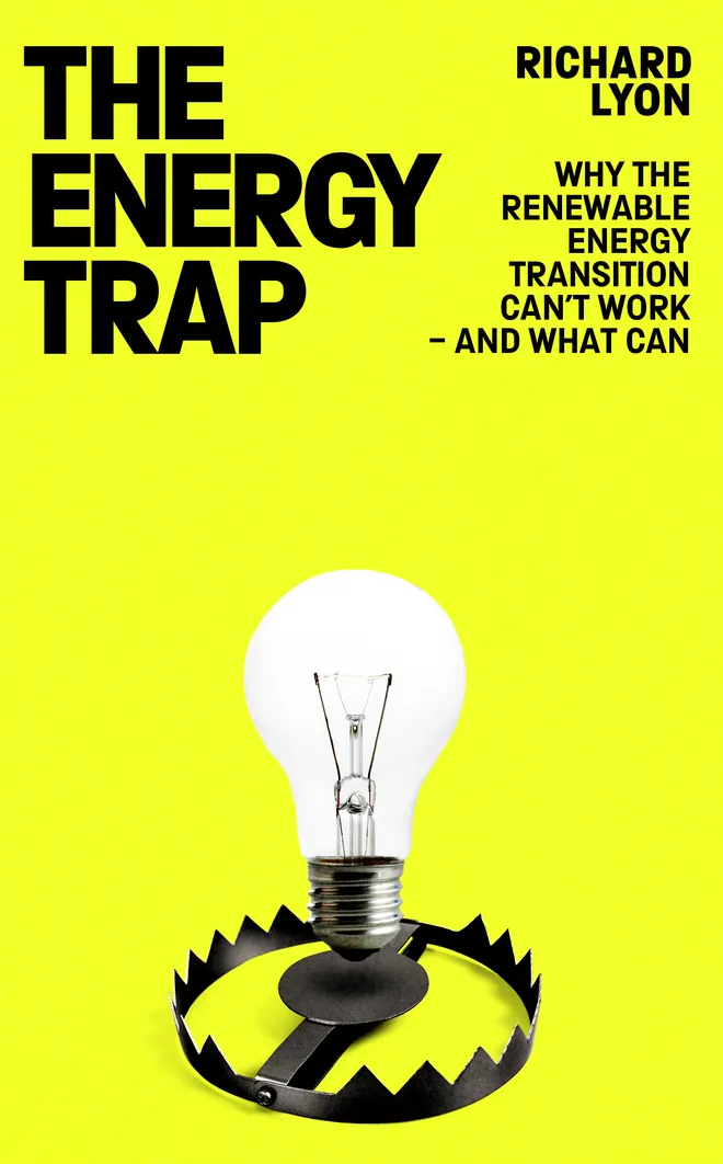 The Energy Trap: Why the renewable energy transition can't work – and what can